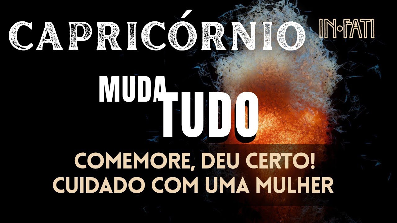 🔎 CAPRICÓRNIO | MUDA TUDO • COMEMORE! DEU CERTO! CUIDADO COM UMA MULHER