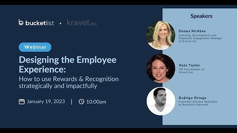 Designing the Employee Experience: How to use Rewards & Recognition strategically and impactfully