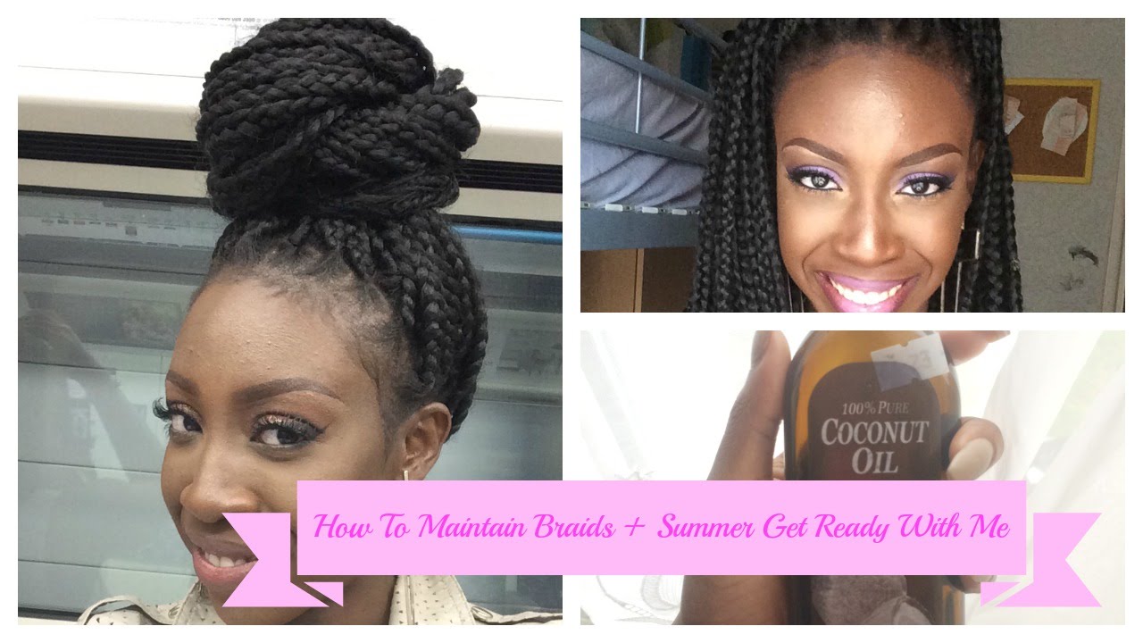 how-to-maintain-braids-summer-grwm-youtube