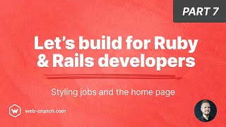 Let's Build for Ruby and Rails developers - Part 7 - Styling jobs and the home page