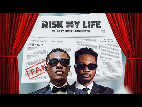 39_40-RISK MY LIFE ft KWEKU DARLINGTON ( OFFICIAL AUDIO SLIDE)