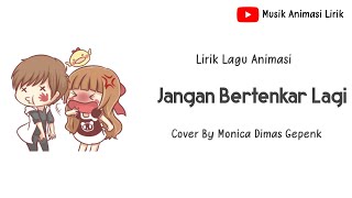 Lirik 'Jangan Bertengkar Lagi'Cover By Monica |Dimas Gepenk