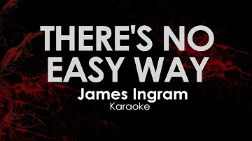 There's No Easy Way - James Ingram Karaoke