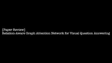 Relation-Aware Graph Attention Network for Visual Question Answering
