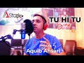 Tu he tu hai by aquib ansari  a studio