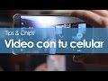 Tips para grabar mejores videos con tu smartphone - #TipsNChips @japonton