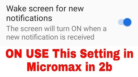 micromax in 2b me wake screen for new notifications setting on off use enable disable kaise kare