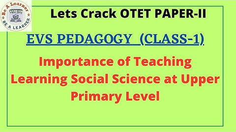 OTET Paper II/ Importance of Teaching Learning Social Science at Upper Primary Level/ EVS PEDAGOGY