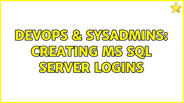 DevOps & SysAdmins: Creating MS SQL Server Logins (3 Solutions!!)