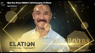 HMSDC's 2024 Emerging 10 Winner: Roy Rivera, CEO of Elation Physical Therapy