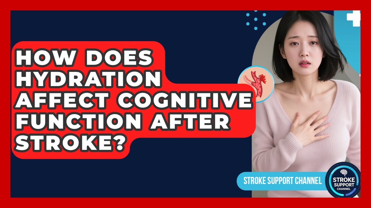 How Does Hydration Affect Cognitive Function After Stroke? - Stroke ...