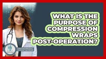 What Is The Purpose Of Compression Wraps Post-Operation?
