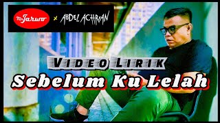 Miniatura del video "Mr. Jarwo X Abdel Achrian "Sebelum Ku Lelah" Video Lirik"