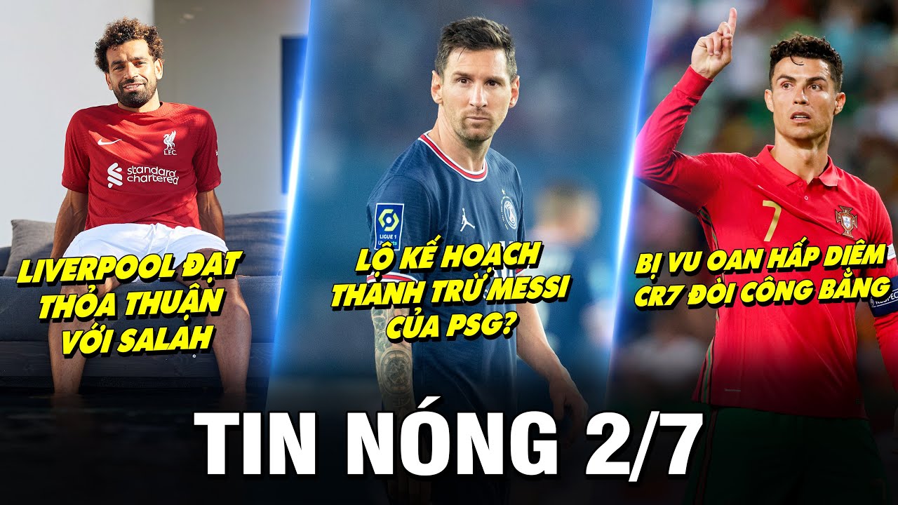 TIN NÓNG BÓNG ĐÁ 2/7| ĐT PHÁP HUỶ DIỆT ĐTVN 7-0- RONALDO ĐƯỢC ĐÒI LẠI CÔNG BẰNG-MESSI GẶP BIẾN Ở PSG