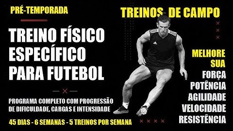 PROGRAMA PRÉ-TEMPORADA DE TREINO FÍSICO ESPECÍFICO PARA FUTEBOL