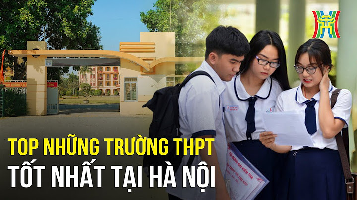 Top 200 trường thpt tốt nhất năm 2023 năm 2024