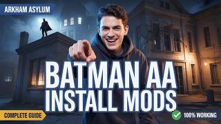 How to Install Mods in Batman: Arkham Asylum (2026 Complete Guide)
