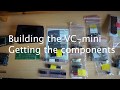 Building the vc mini  getting the components