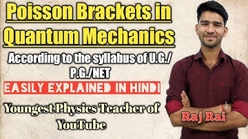 Poisson Brackets in Quantum Mechanics in Hindi | Dirac Theory | Raj Physics Tutorials