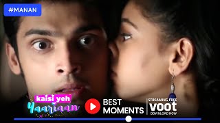 Kaisi Yeh Yaariaan | कैसी यह यारियां | The First Kiss Was Accidental Manan