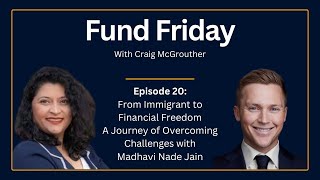 Fund Friday E20: From Immigrant to Financial Freedom, Journey of Overcoming Challenges with Madhavi
