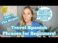 Spanish for beginners  travel spanish for beginners  spanish phrases for the airport