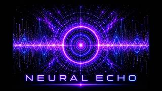 Neural Echo – Psyambient Electronic Flow for Deep Focus | Neon Void