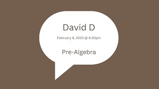 Middle School Pre-Algebra Lesson [2023-02-08 at 830pm MST David D]