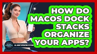 How Do macOS Dock Stacks Organize Your Apps - All About Operating Systems