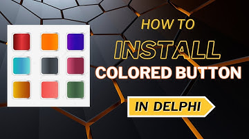 How to Install VCL Colored Button in Delphi 11.3