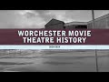 Worchester movie theatre history 20202024
