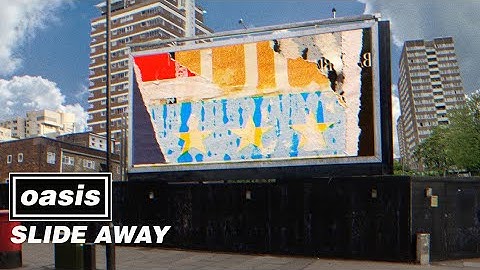 Oasis - Slide Away (Official Visualiser 