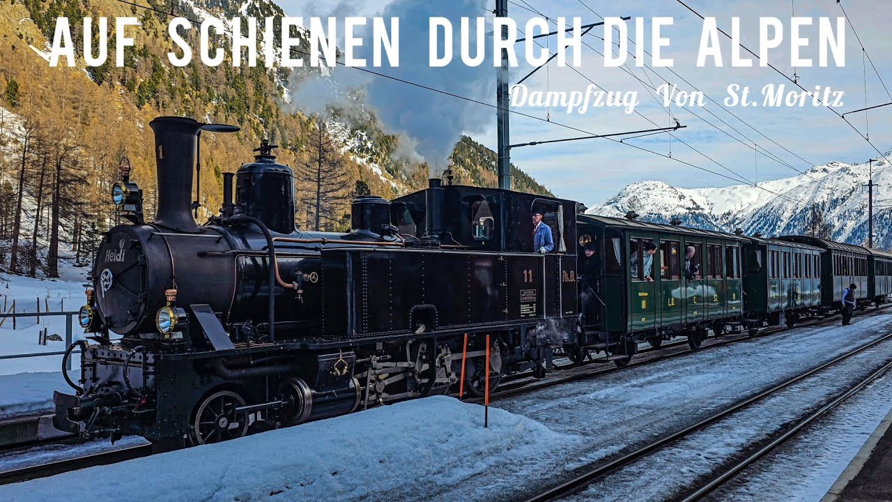 Auf Schienen durch die Alpen                    Dampfzug von St.Moritz     4K