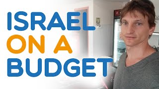 How to travel in Israel for less. 10 tips for seeing Israel on a budget