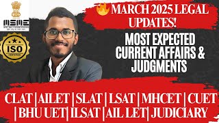 March 2025 Legal Judgments & Current Affairs | CLAT AILET SLAT LSAT MHCET CUET BHU UET ILSAT