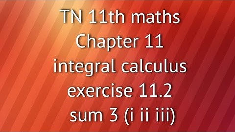 TN 11th maths chapter 11 integral calculus exercise11.2 sum 3 (i ii iii)