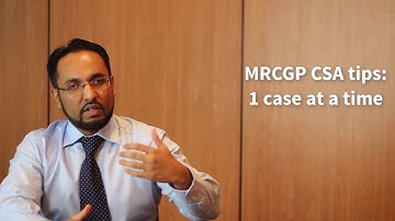 Tips to Pass the MRCGP CSA - focus on 1 case at a time