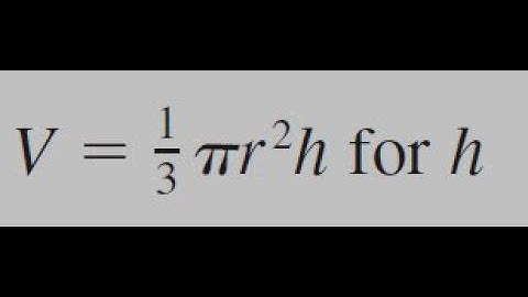 V = (1/3)*pi*r^2*h for h, solve for the specified value
