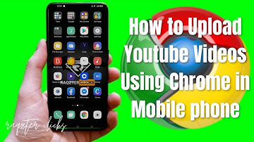How to Upload YouTube Videos Using Chrome in Mobile Phone #raqzterclicks