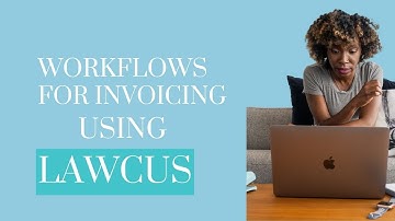 Mastering Invoicing: Achieve Efficiency with Lawcus Workflows