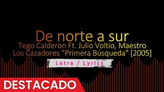 De norte a sur - Tego Calderon Ft. Julio Voltio, Maestro [2005], Reggaeton Old School letra / lyrics