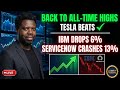 Back to All-Time Highs — Tesla Beats, IBM Drops 6%, ServiceNow Crashes 13%