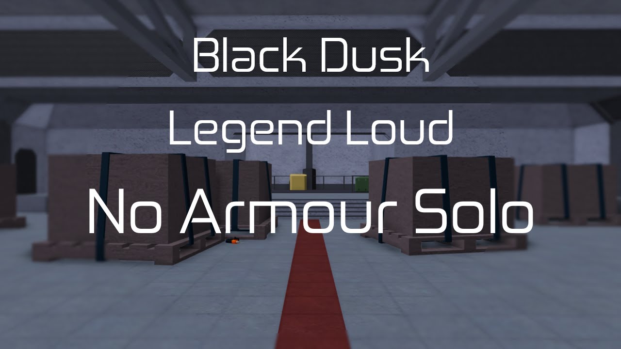 Black Dusk No Armour Legend Loud Solo (Entry Point) YouTube