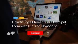 HubSpot Tutorial - How to Style Elements in a HubSpot Form with CSS and JavaScript jQuery