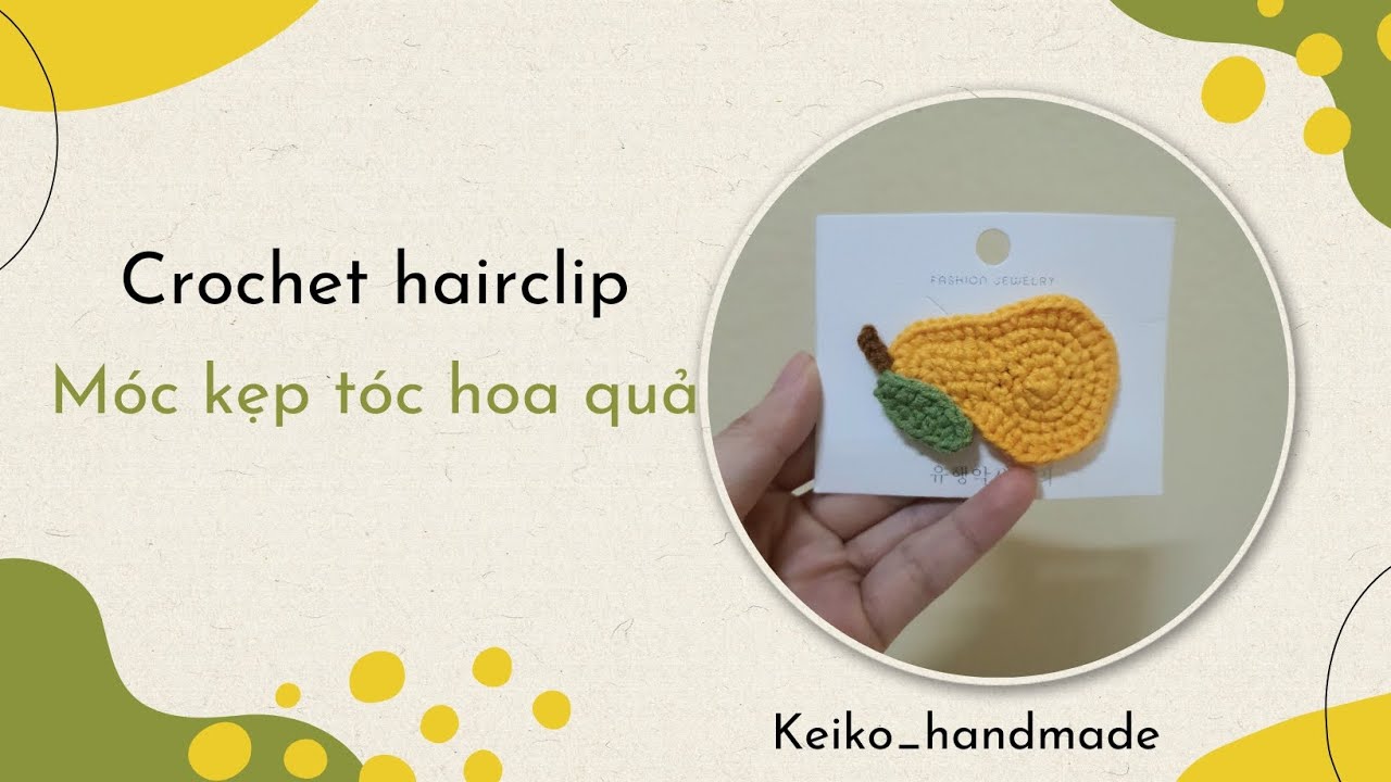Easy crochet pear hairclip| Móc kẹp tóc quả lê| keiko_handmade