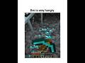 When my bro is hungry in Minecraft