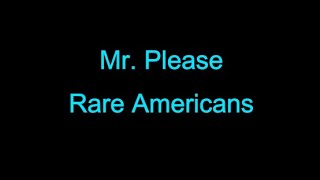 Rare Americans  - Mr. Please karaoke version