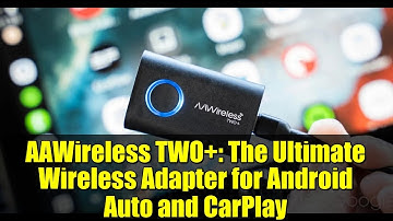 AAWireless TWO+: The Ultimate Wireless Adapter for Android Auto and CarPlay