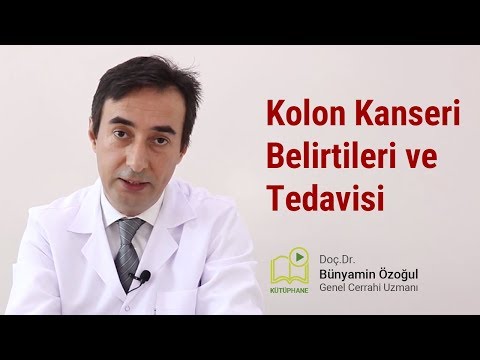 KOLON KANSERİ BELİRTİLERİ VE TEDAVİSİ