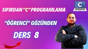 DERS 8-SIFIRDAN ZİRVEYE C PROGRAMLAMA #yazılım #sıfırdan #4aydayazılımcıolmak